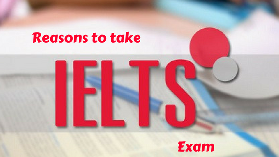 Reasons to take IELTS Exam