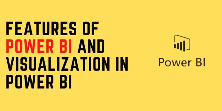 Features Of Power BI And Visualization In Power BI